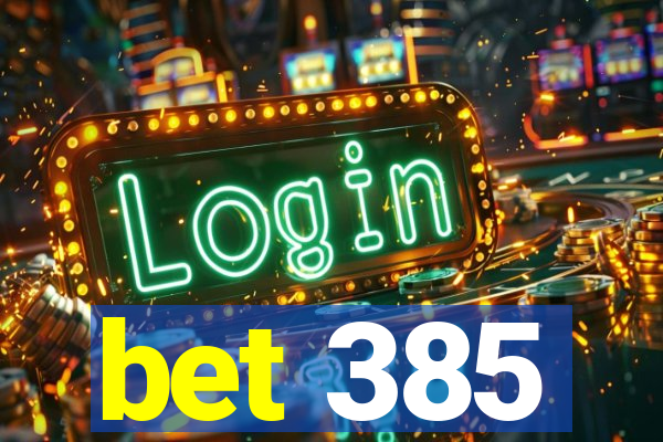 bet 385